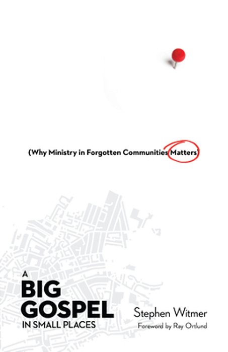 A Big Gospel In Small Places: Why Ministry In Forgotten Communities Matters-..