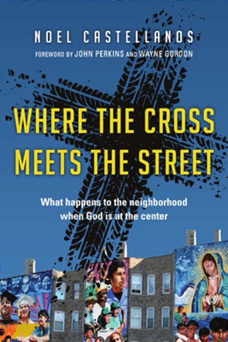 Where The Cross Meets The Street: What Happens To The Neighborhood When God Is At The Center-..