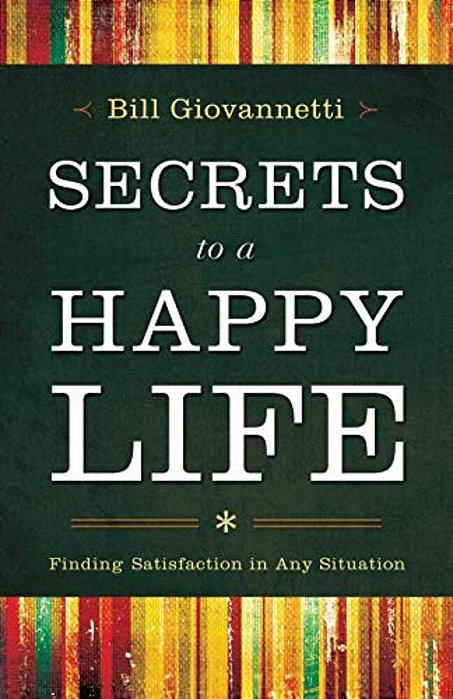 Secrets To A Happy Life: Finding Satisfaction In Any Situation-..