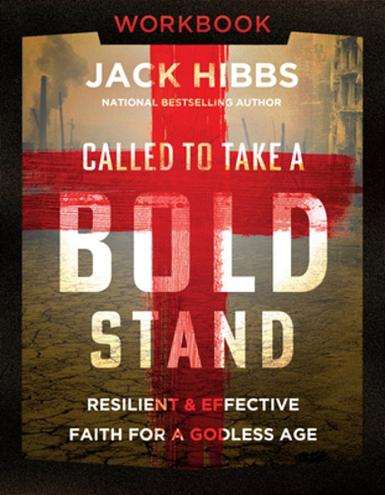 Called To Take A Bold Stand Workbook: Resilient And Effective Faith For A Godless Age-..