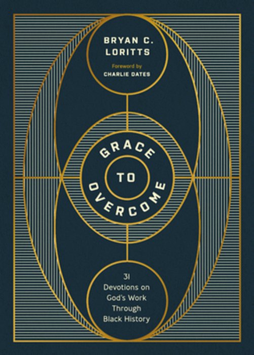 Grace To Overcome: 31 Devotions On God's Work Through Black History-..