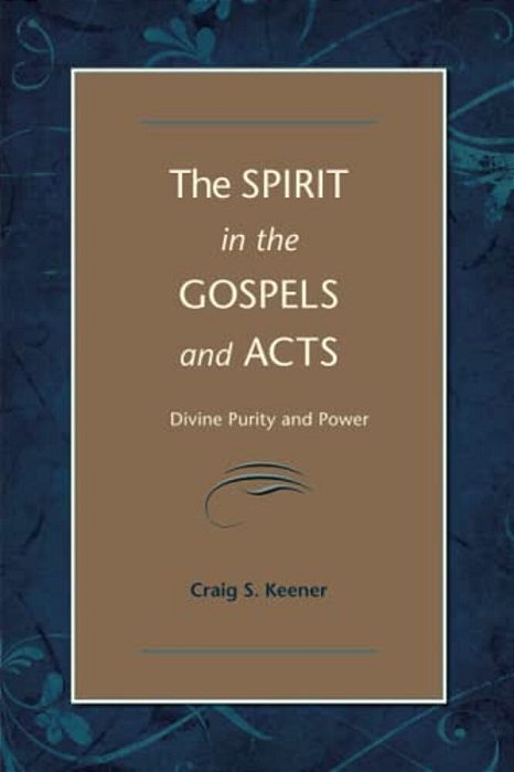 The Spirit In The Gospels And Acts: Divine Purity And Power-..