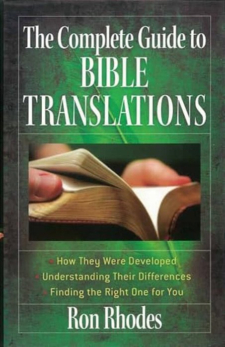 The Complete Guide To Bible Translations: How They Were Developed - Understanding Their Differences - Finding The Right One For You-..