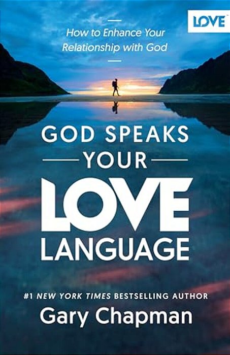 God Speaks Your Love Language: How To Enhance Your Relationship With God-..