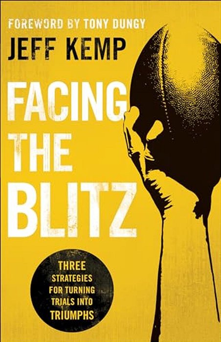 Facing The Blitz: Three Strategies For Turning Trials Into Triumphs-..