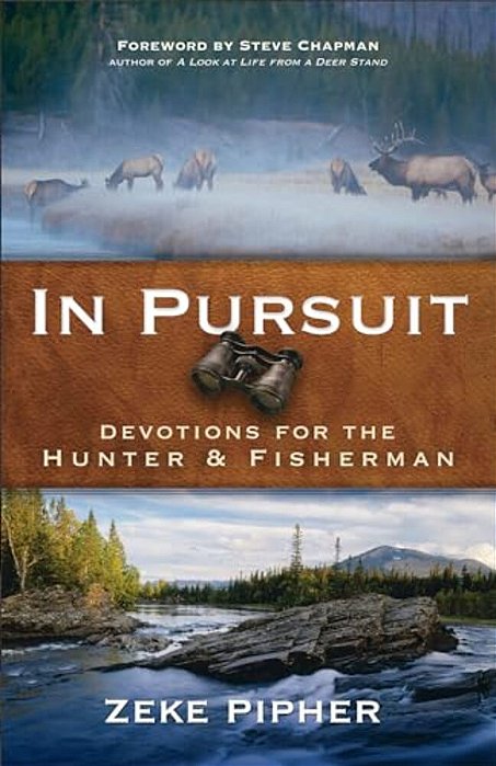 In Pursuit: Devotions For The Hunter And Fisherman-..
