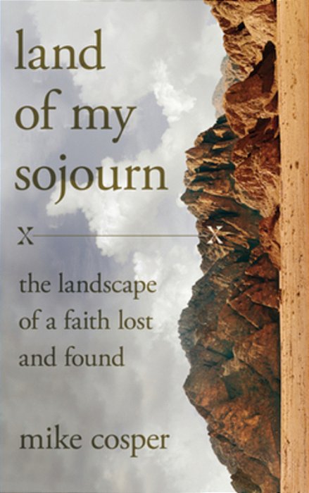 Land Of My Sojourn: The Landscape Of A Faith Lost And Found-..