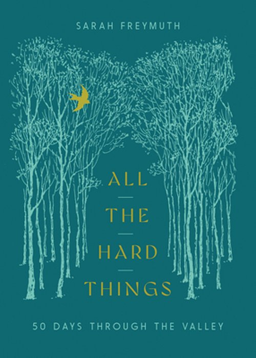 All The Hard Things: 50 Days Through The Valley-..