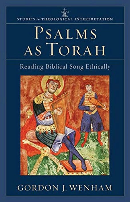 Psalms As Torah: Reading Biblical Song Ethically-..