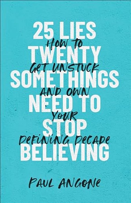 25 Lies Twentysomethings Need To Stop Believing-..