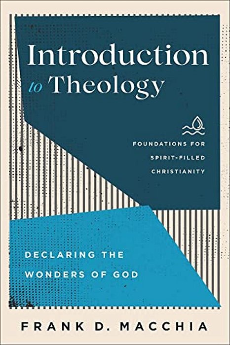 Introduction To Theology: Declaring The Wonders Of God-..