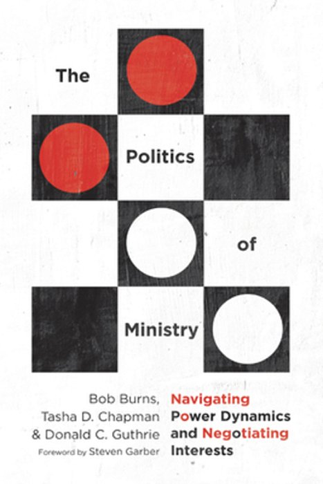 The Politics Of Ministry: Navigating Power Dynamics And Negotiating Interests-..