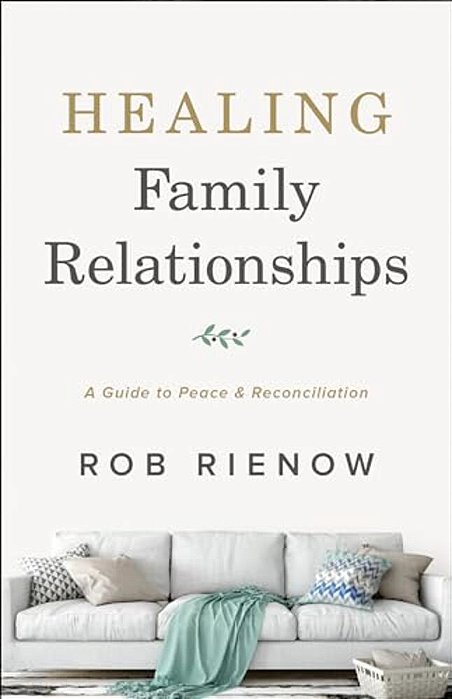 Healing Family Relationships: A Guide To Peace And Reconciliation-..