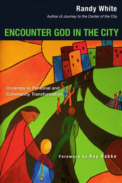 Encounter God In The City: Onramps To Personal And Community Transformation-..
