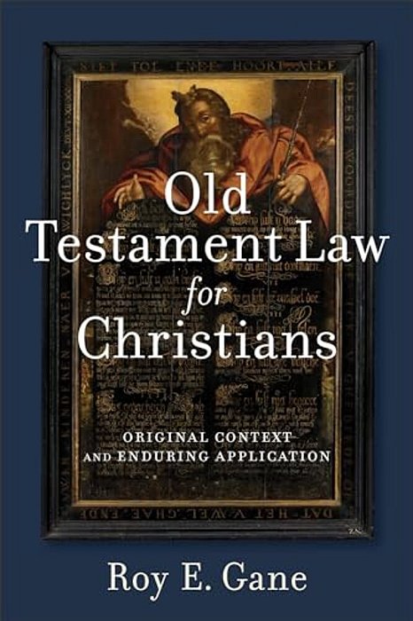 Old Testament Law For Christians: Original Context And Enduring Application-..