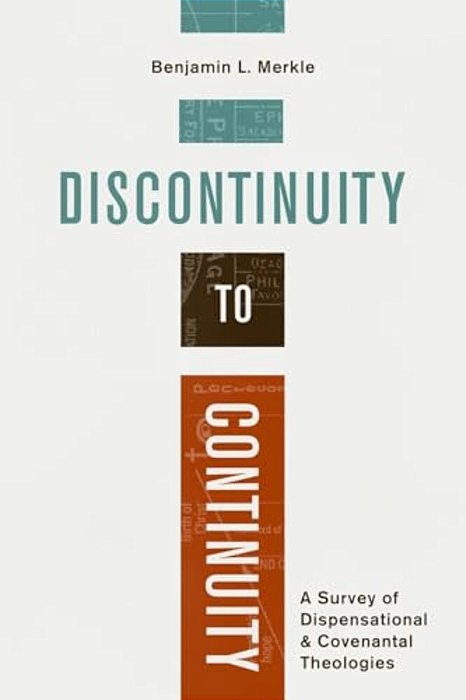 Discontinuity To Continuity: A Survey Of Dispensational And Covenantal Theologies-..
