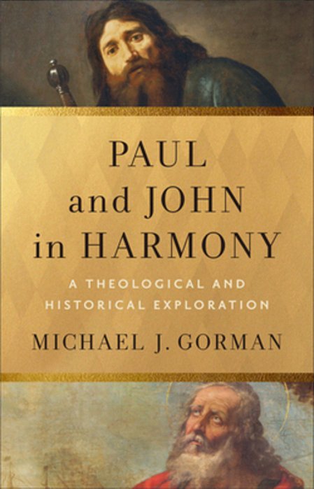 Paul And John In Harmony: A Theological And Historical Exploration-..