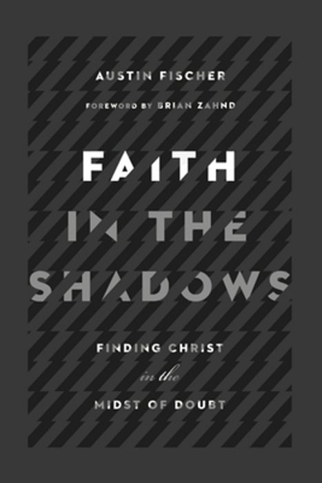 Faith In The Shadows: Finding Christ In The Midst Of Doubt-..