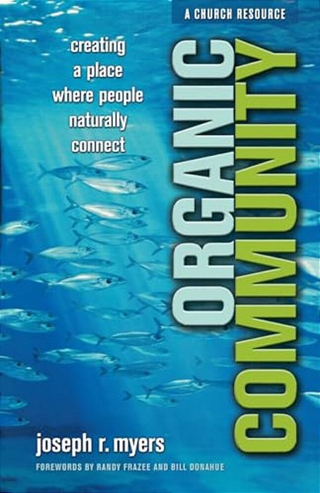 Organic Community: Creating A Place Where People Naturally Connect-..
