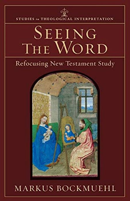 Seeing The Word: Refocusing New Testament Study-..