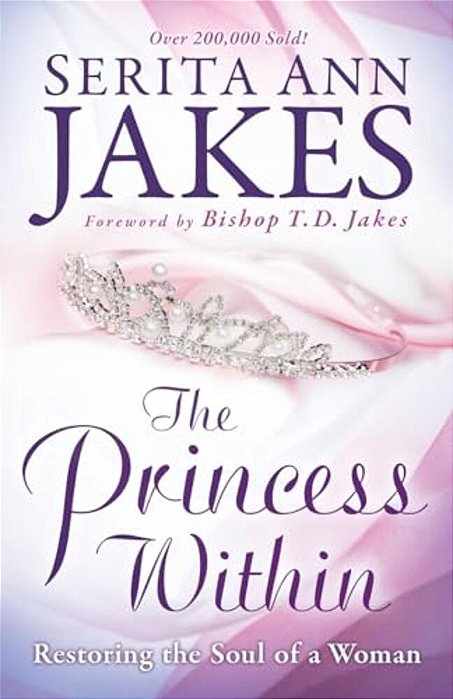 Princess Within: Restoring The Soul Of A Woman-..