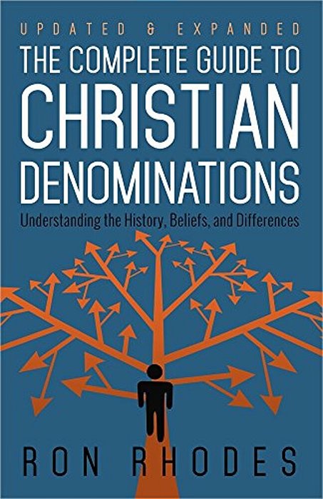 The Complete Guide To Christian Denominations: Understanding The History, Beliefs, And Differences-..