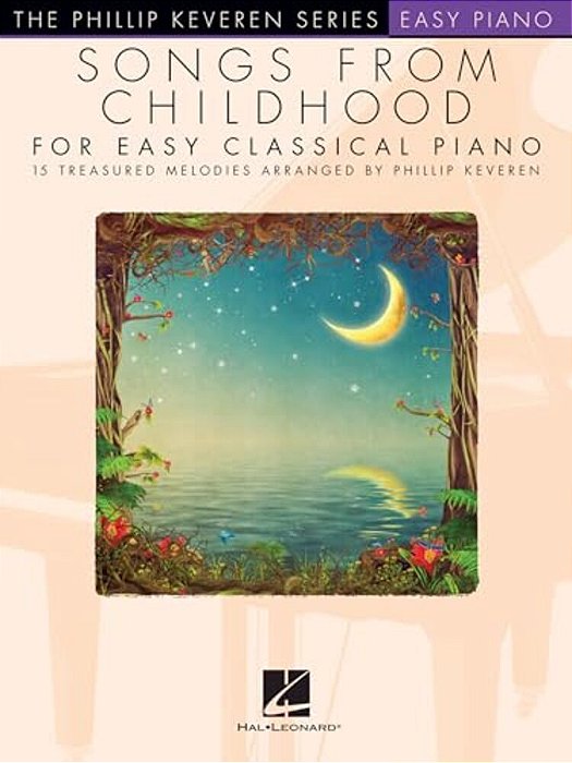 Songs From Childhood For Easy Classical Piano: Arr. Phillip Keveren The Phillip Keveren Series Easy Piano-..
