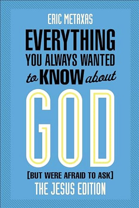 Everything You Always Wanted To Know About God (But Were Afraid To Ask): The Jesus Edition-..