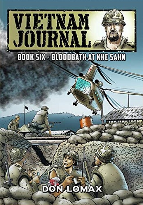 Vietnam Journal - Book 6: Bloodbath At Khe Sanh-..