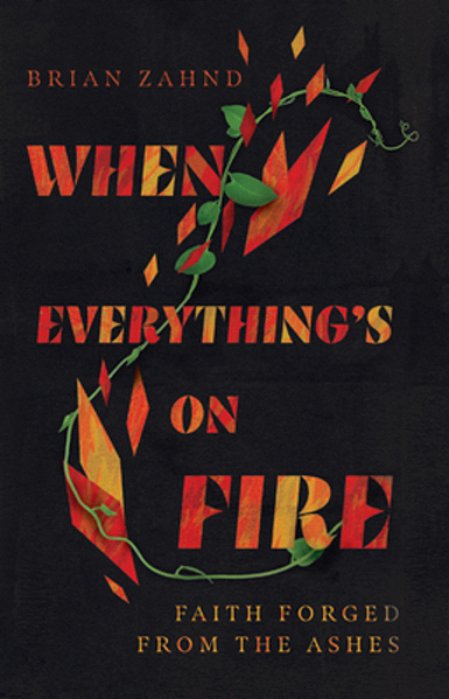 When Everything's On Fire: Faith Forged From The Ashes-..