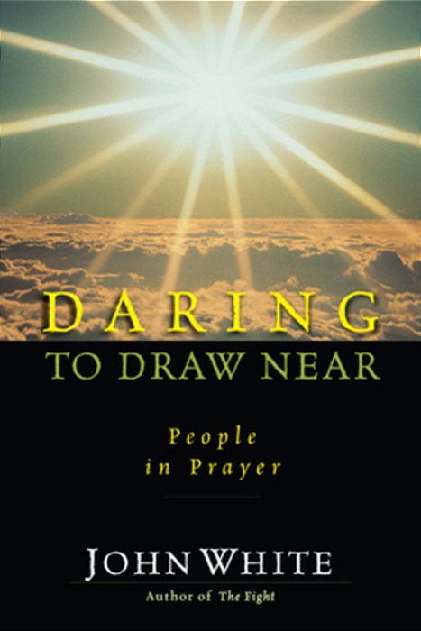 Daring To Draw Near: People In Prayer-..