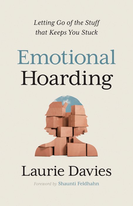 Emotional Hoarding: Letting Go Of The Stuff That Keeps You Stuck-..