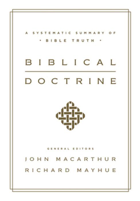 Biblical Doctrine: A Systematic Summary Of Bible Truth-..