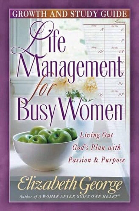 Life Management For Busy Woman: Growth And Study Guide-..