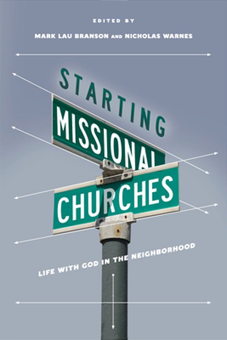 Starting Missional Churches: Life With God In The Neighborhood-..
