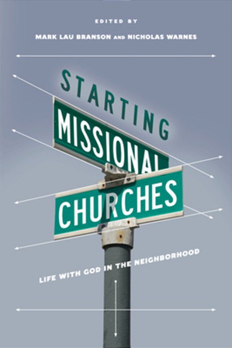Starting Missional Churches: Life With God In The Neighborhood-..