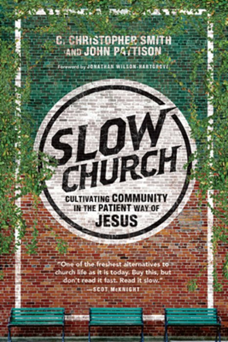 Slow Church: Cultivating Community In The Patient Way Of Jesus-..