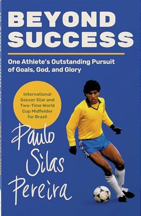 Beyond Success: One Athlete's Outstanding Pursuit Of Goals, God, And Glory-..