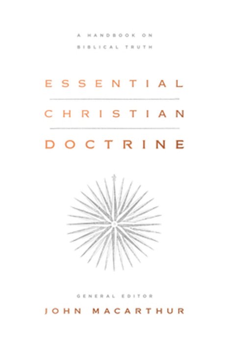 Essential Christian Doctrine: A Handbook On Biblical Truth-..