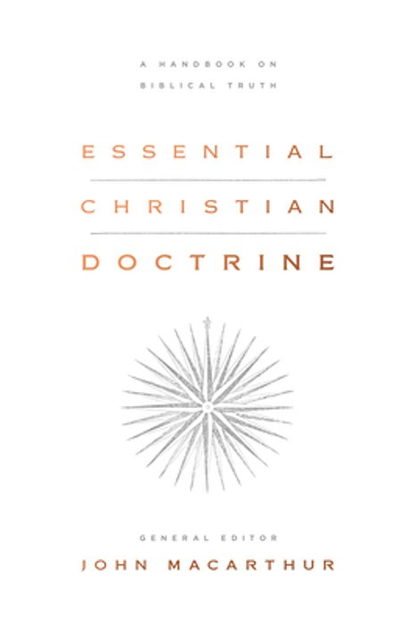Essential Christian Doctrine: A Handbook On Biblical Truth-..
