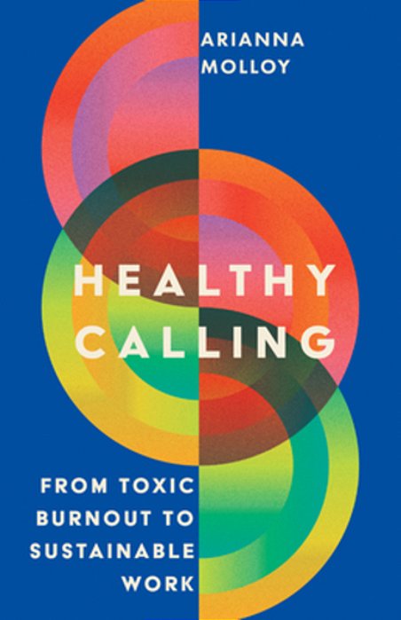 Healthy Calling: From Toxic Burnout To Sustainable Work-..