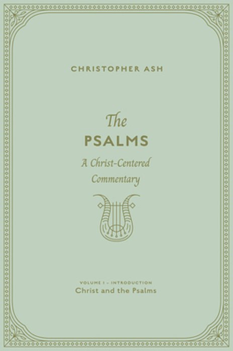 The Psalms: A Christ-Centered Commentary (Volume 1, Introduction: Christ And The Psalms)-..