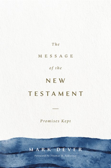 The Message Of The New Testament: Promises Kept-..