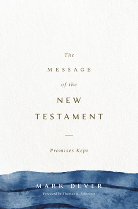 The Message Of The New Testament: Promises Kept-..