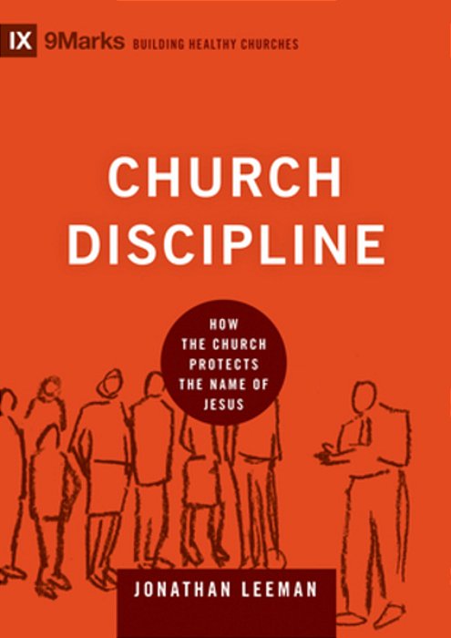 Church Discipline: How The Church Protects The Name Of Jesus-..