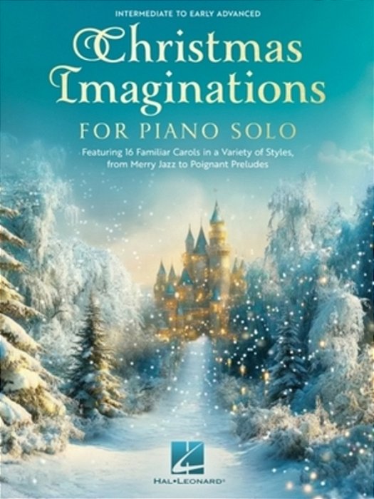Christmas Imaginations For Piano Solo - 16 Familiar Carols In A Variety Of Styles For Piano Solo-..