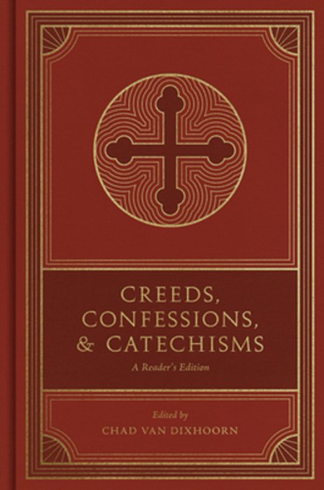 Creeds, Confessions, And Catechisms: A Reader's Edition-..