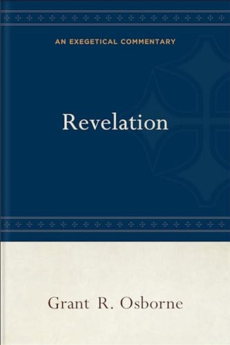 Revelation: An Exegetical Commentary-..