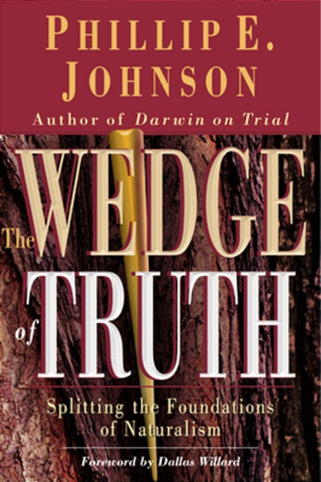 The Wedge Of Truth: Splitting The Foundations Of Naturalism-..