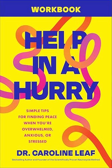 Help In A Hurry Workbook: Simple Tips For Finding Peace When You'Re Overwhelmed, Anxious, Or Stressed-..